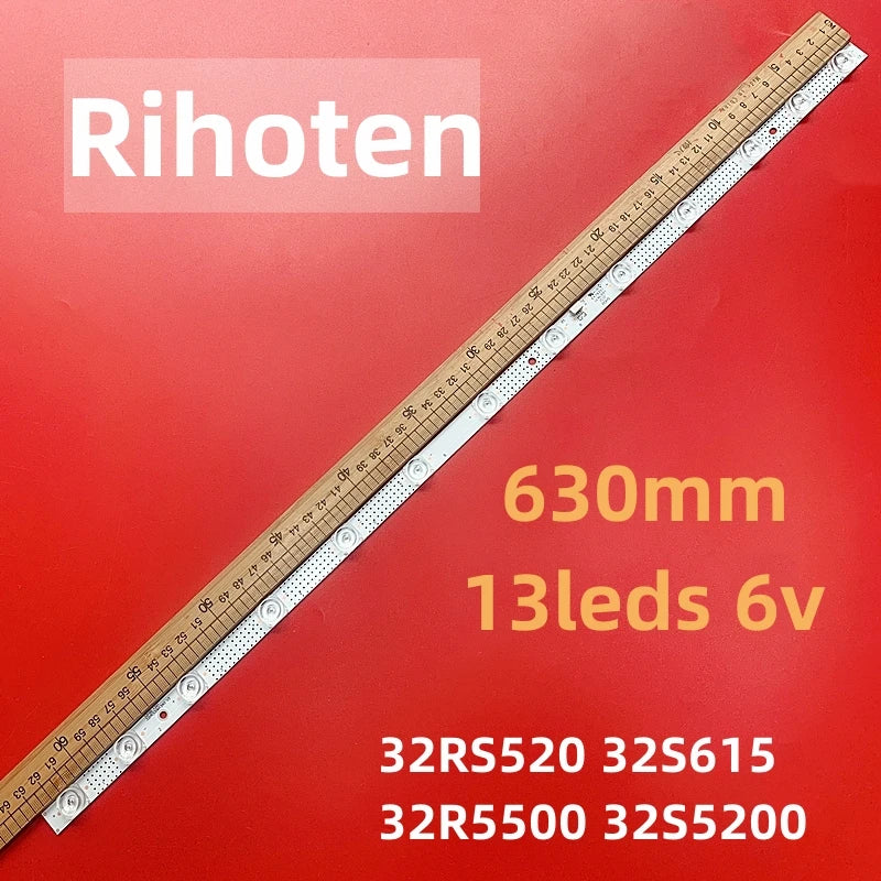 13LED 6V 630mm LED Backlight Strip For 32RS520 32S615 32R5500 32S5200 32HR330M13A0  4C-LB3213-HR02J